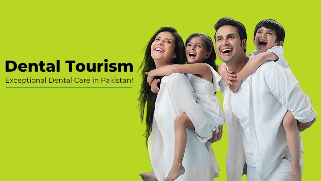 Unlocking the Potential of Dental Treatment in Pakistan
